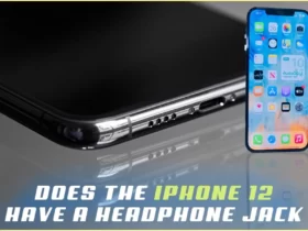 Does The iPhone 12 Have A Headphone Jack.