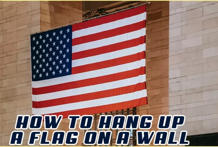 How To Hang Up A Flag On The Wall..
