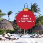 Best Resorts In Guatemala