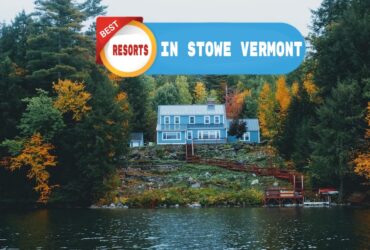 Best Resorts In Stowe Vermont
