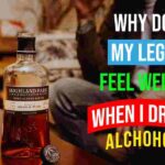 Why Do My Legs Feel Weird When I Drink Alcohol