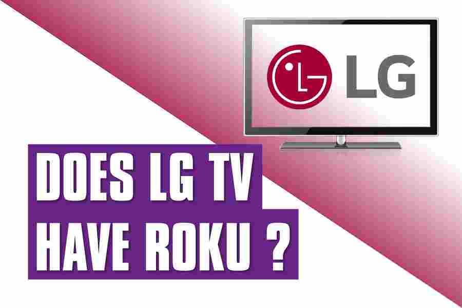 Does LG TV Have Roku