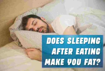 Does Sleeping After Eating Make You Fat
