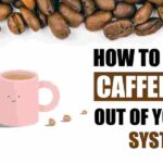 how to get caffeine out of your system