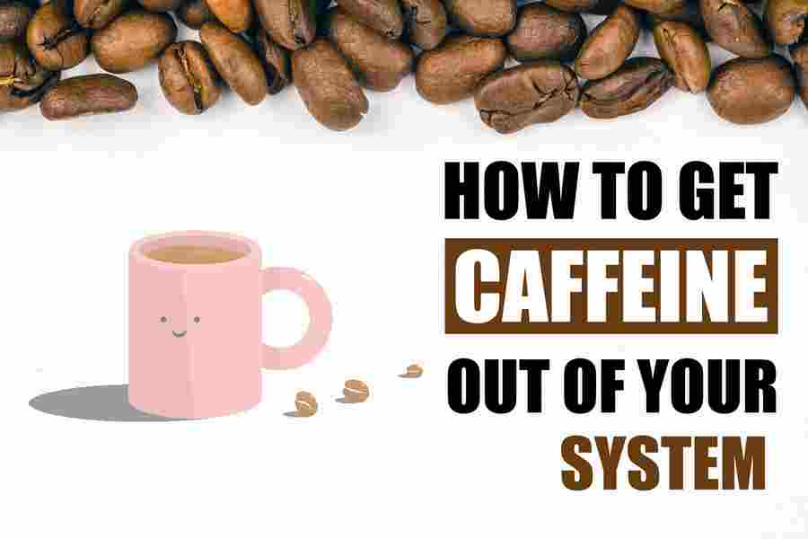 how to get caffeine out of your system