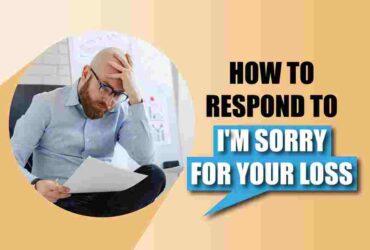 how to respond to i'm sorry for your loss