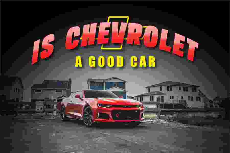 Is Chevrolet A Good Car